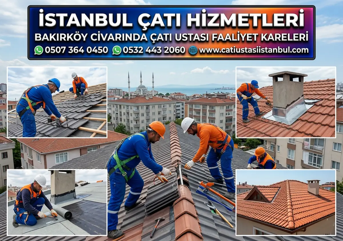 BAKIRKÖY CİVARINDA ÇATI USTASI FAALİYET KARELERİ