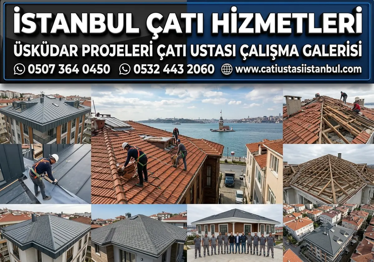 ÜSKÜDAR PROJELERİ ÇATI USTASI ÇALIŞMA GALERİSİ