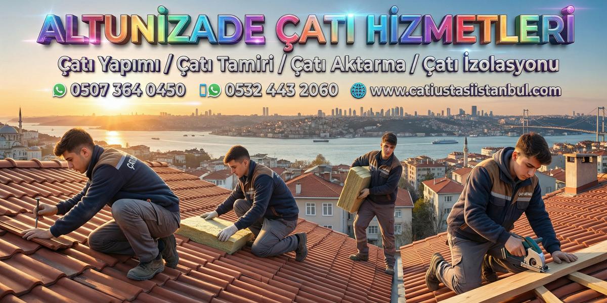 ALTUNİZADE UZMAN ÇATI USTALARI İZOLASYON HİZMETİ