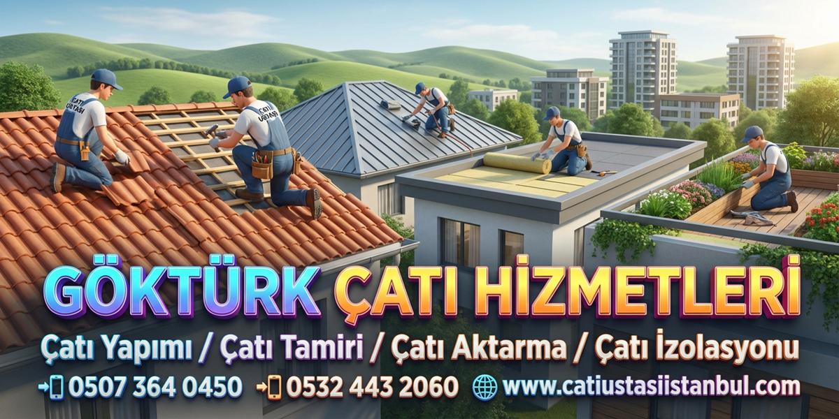 GÖKTÜRK ÖZEL ÇATI USTASI SİSTEMLİ TASARIM UZMANI