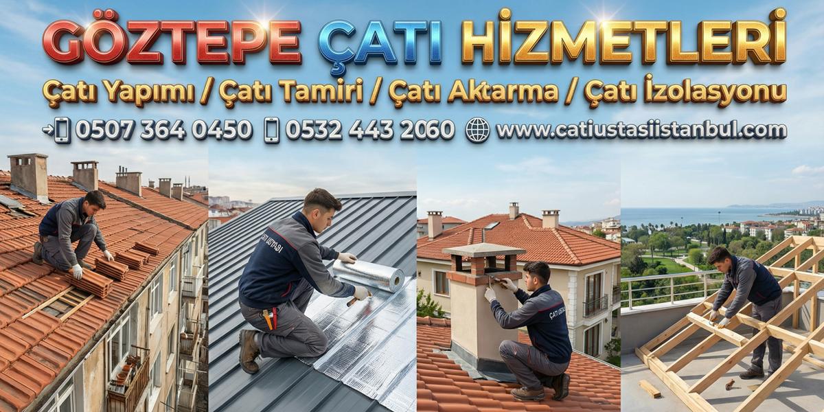 GÖZTEPE ASIL ÇATI USTASI MODERN MİMARİ TEKNİKLERİ
