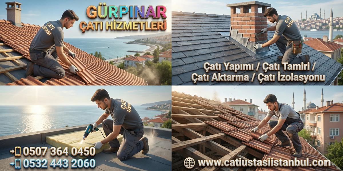 GÜRPINAR ÇATI USTASI SERVİSİ