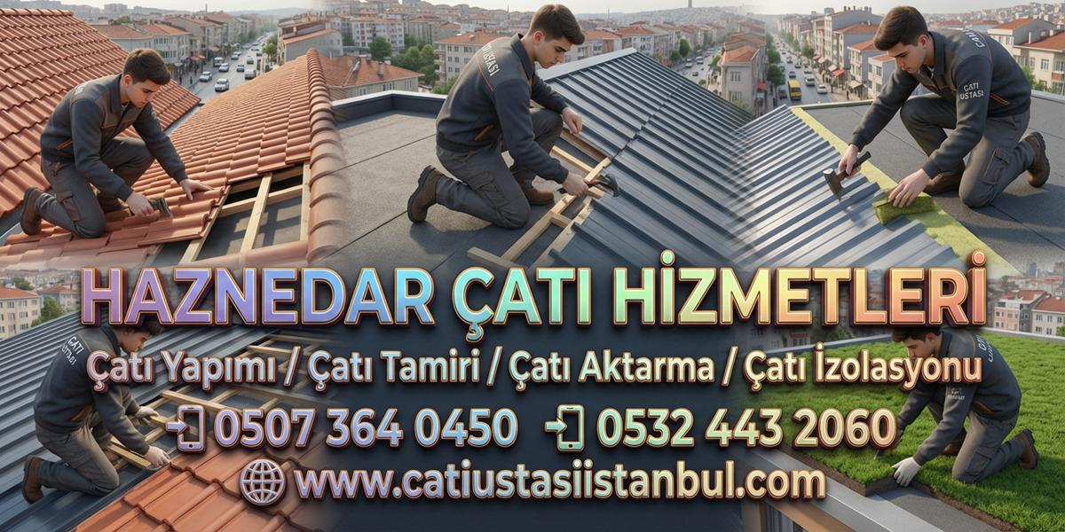 HAZNEDAR PRATİK ÇATI USTASI TAM YALITIMLI ONARIM