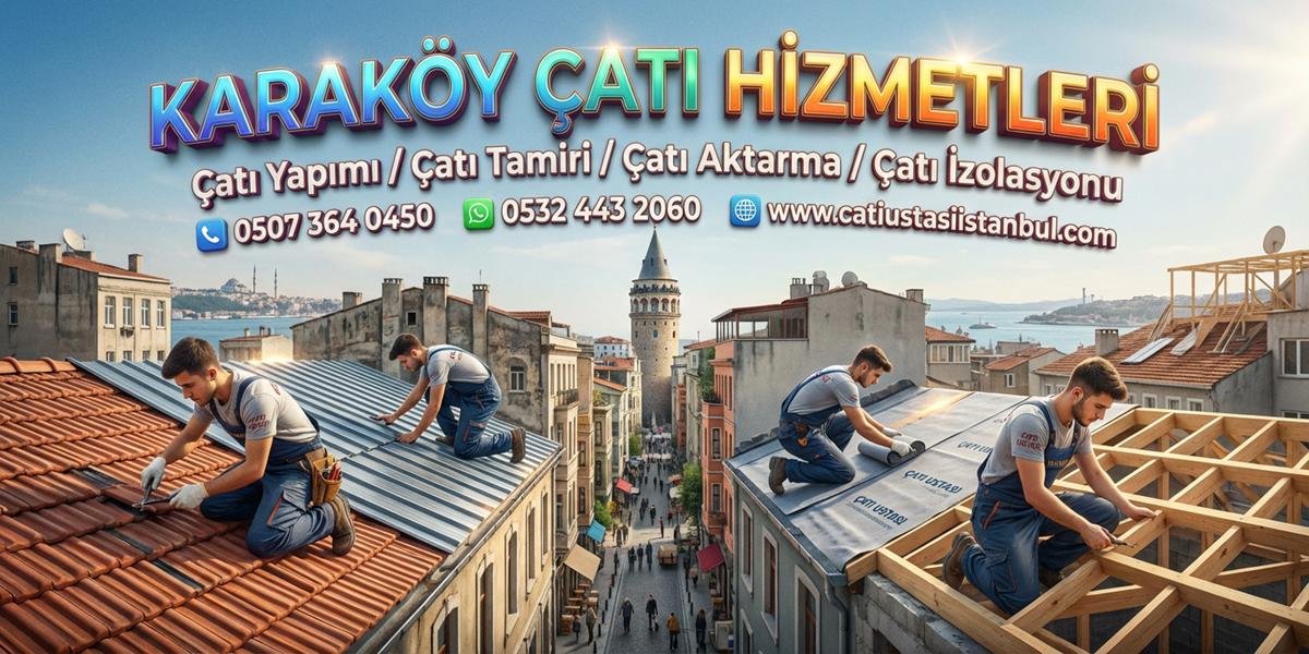 KARAKÖY MODERN ÇATI USTASI TASARIM GÜÇLÜ İŞÇİLİK