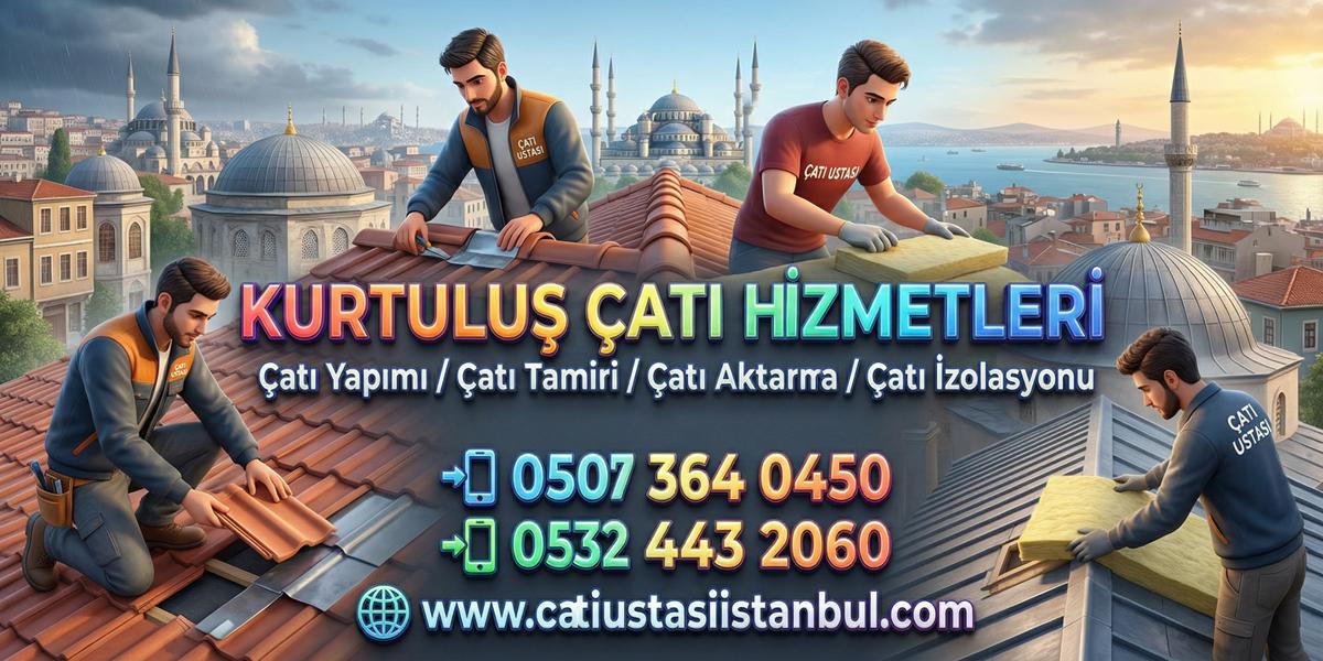 KURTULUŞ TEKNİK ÇATI USTASI TAMİR TADİLAT MERKEZİ