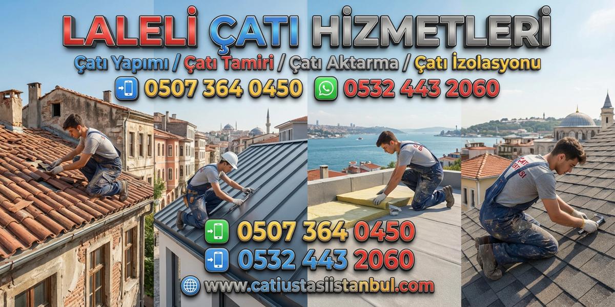 LALELİ ÇATI USTASI SERVİSİ