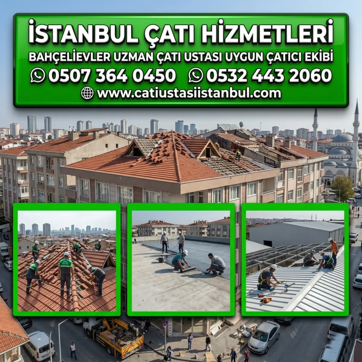 BAHÇELİEVLER UZMAN ÇATI USTASI UYGUN ÇATICI EKİBİ