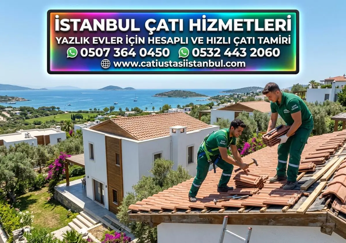 YAZLIK EVLER İÇİN HESAPLI VE HIZLI ÇATI TAMİRİ