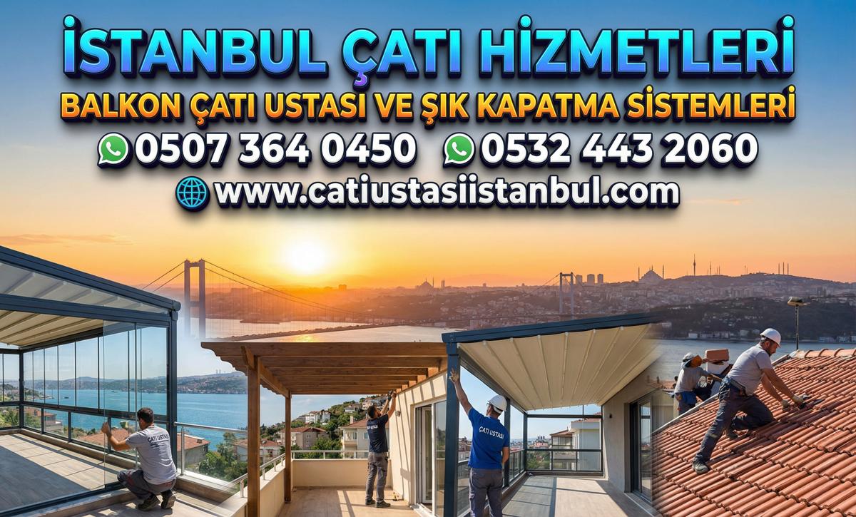 BALKON ÇATI USTASI VE ŞIK KAPATMA SİSTEMLERİ