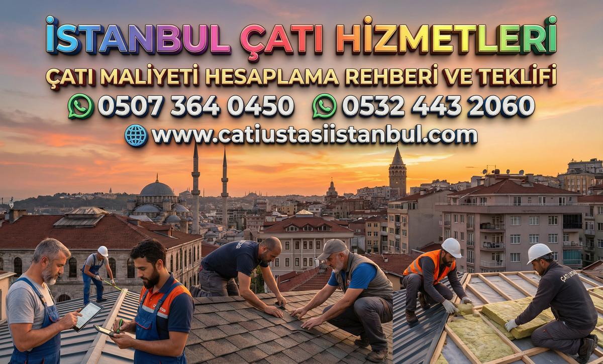 ÇATI MALİYETİ HESAPLAMA REHBERİ VE TEKLİFİ