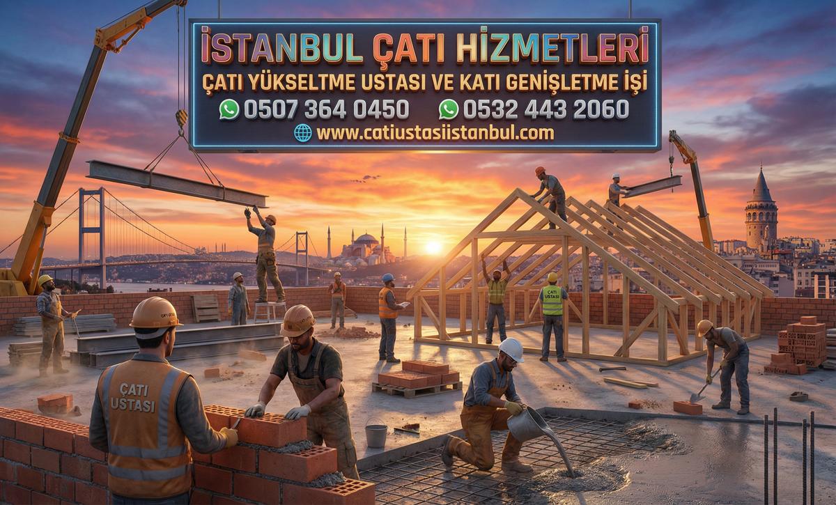 ÇATI YÜKSELTME USTASI VE KATI GENİŞLETME İŞİ