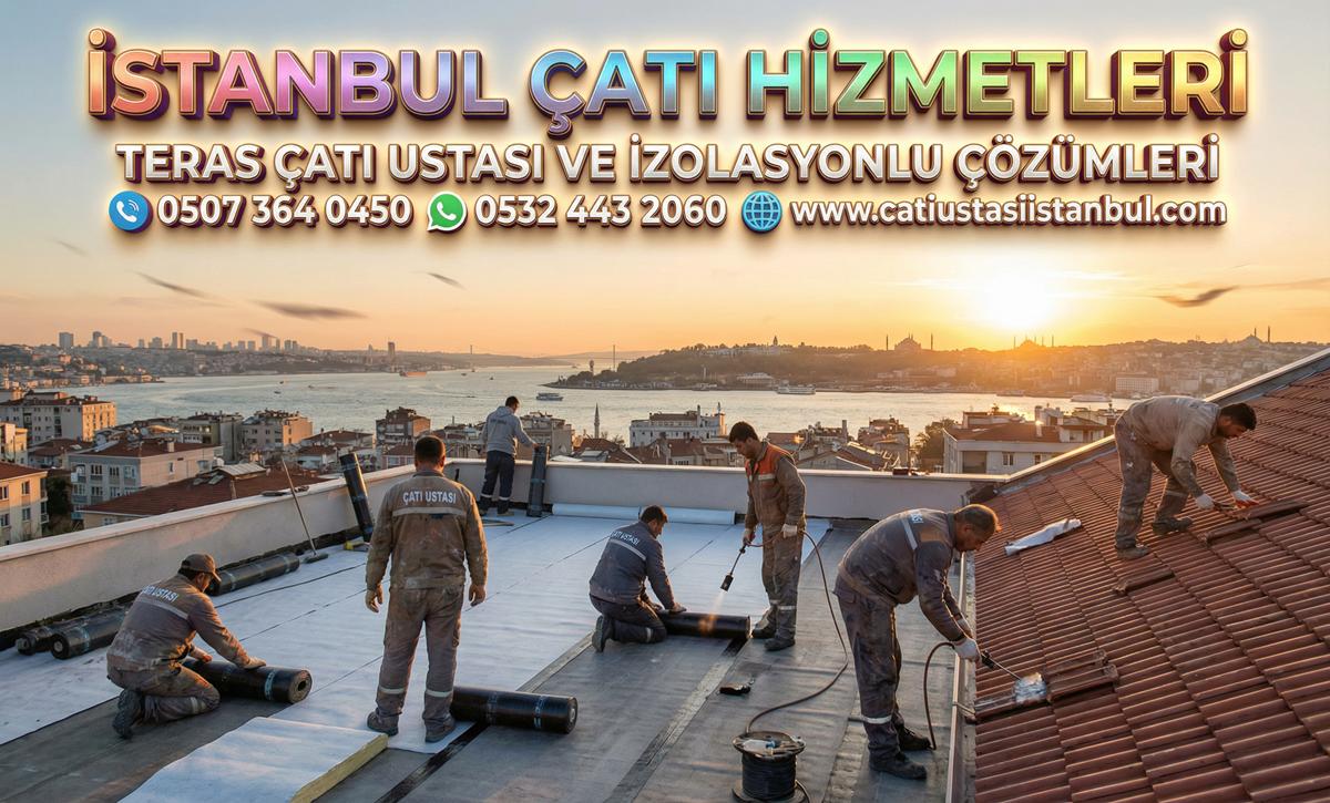TERAS ÇATI USTASI VE İZOLASYONLU ÇÖZÜMLERİ